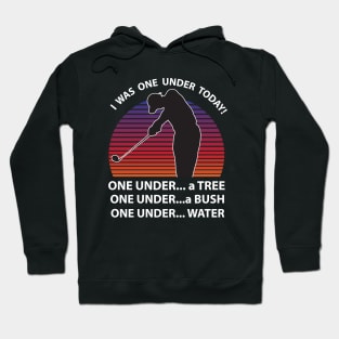 I Was One Under Today Funny Golf Hoodie